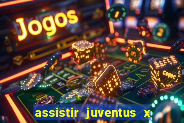 assistir juventus x bayer leverkusen futemax